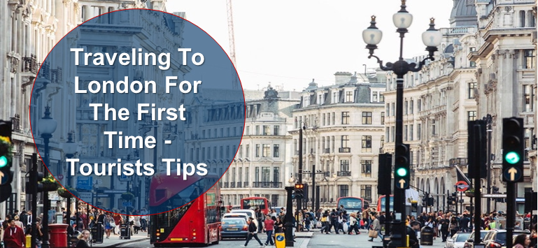 Traveling to London for the First Time? 15 tips for first timers