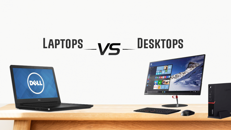 Laptop or Desktop?