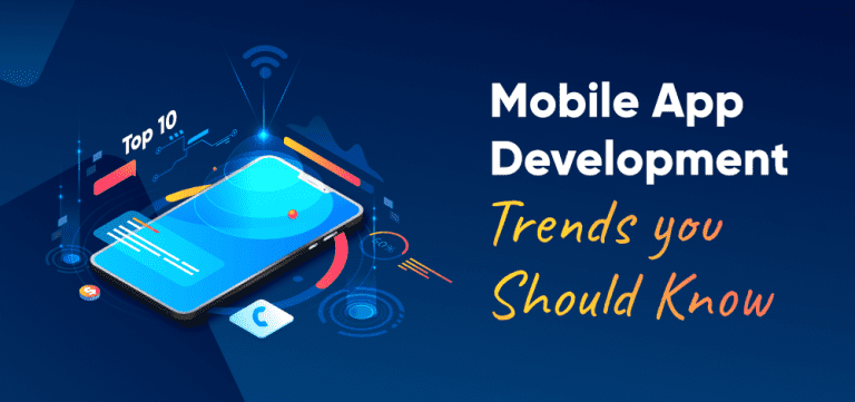 Top 10 Latest Trends in Mobile App Development You Need to Know